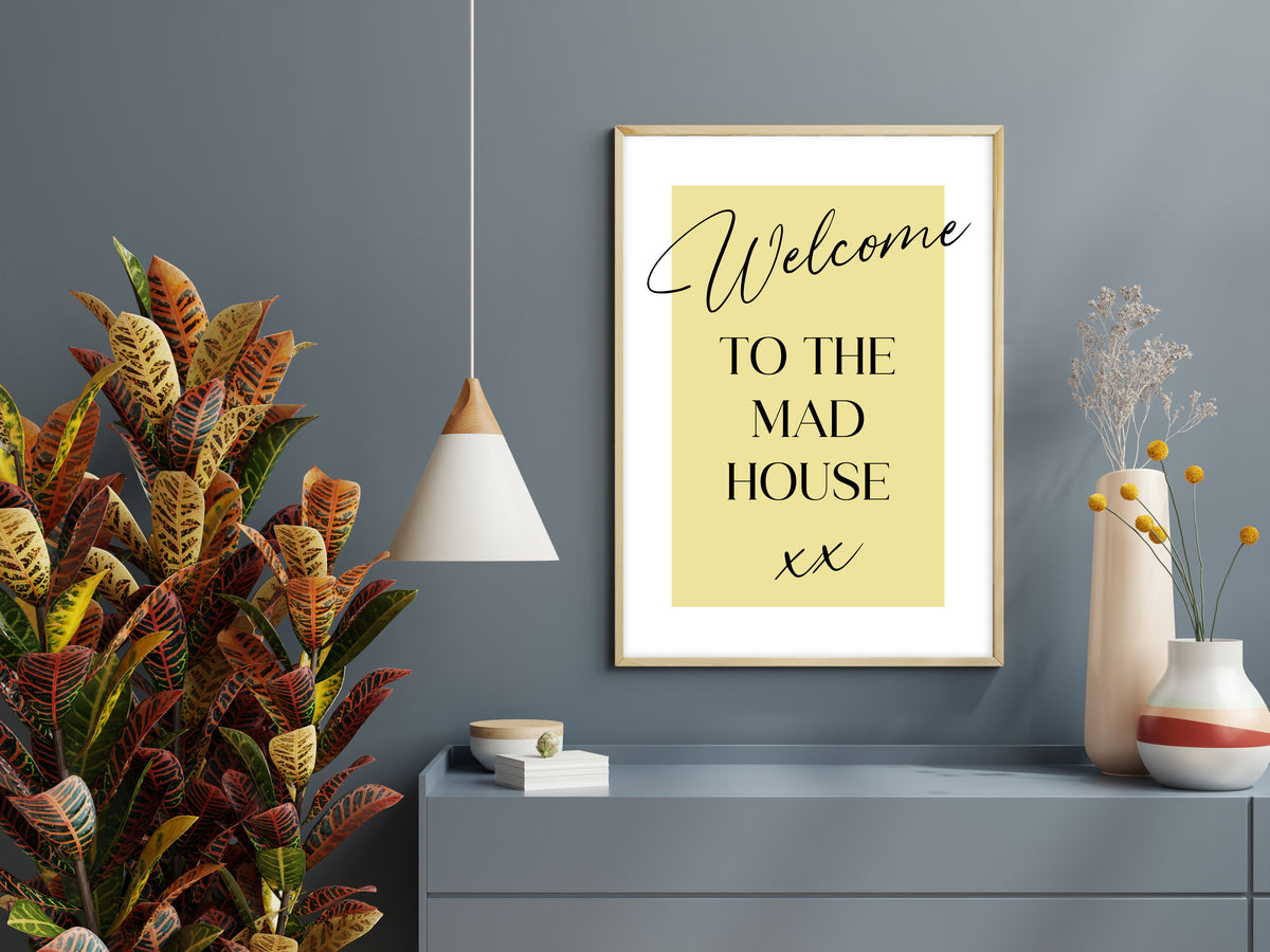 Welcome To The Mad House Print (A3, A4, A5, 5x7, 4x6)