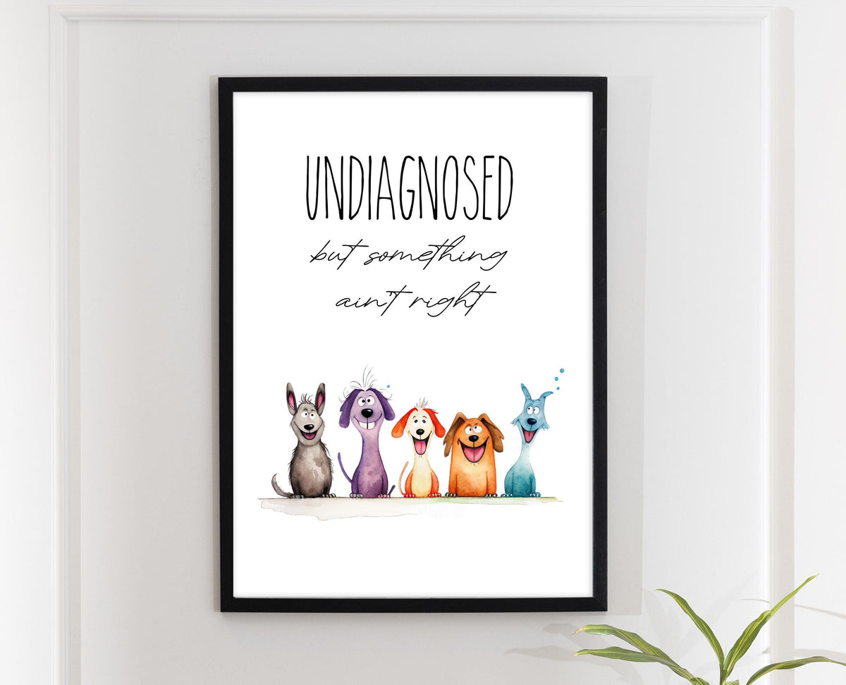 Undiagnosed Wall Print: Funny Dog Home Decor, Whimsical Office Wall Art, Crazy Family Poster