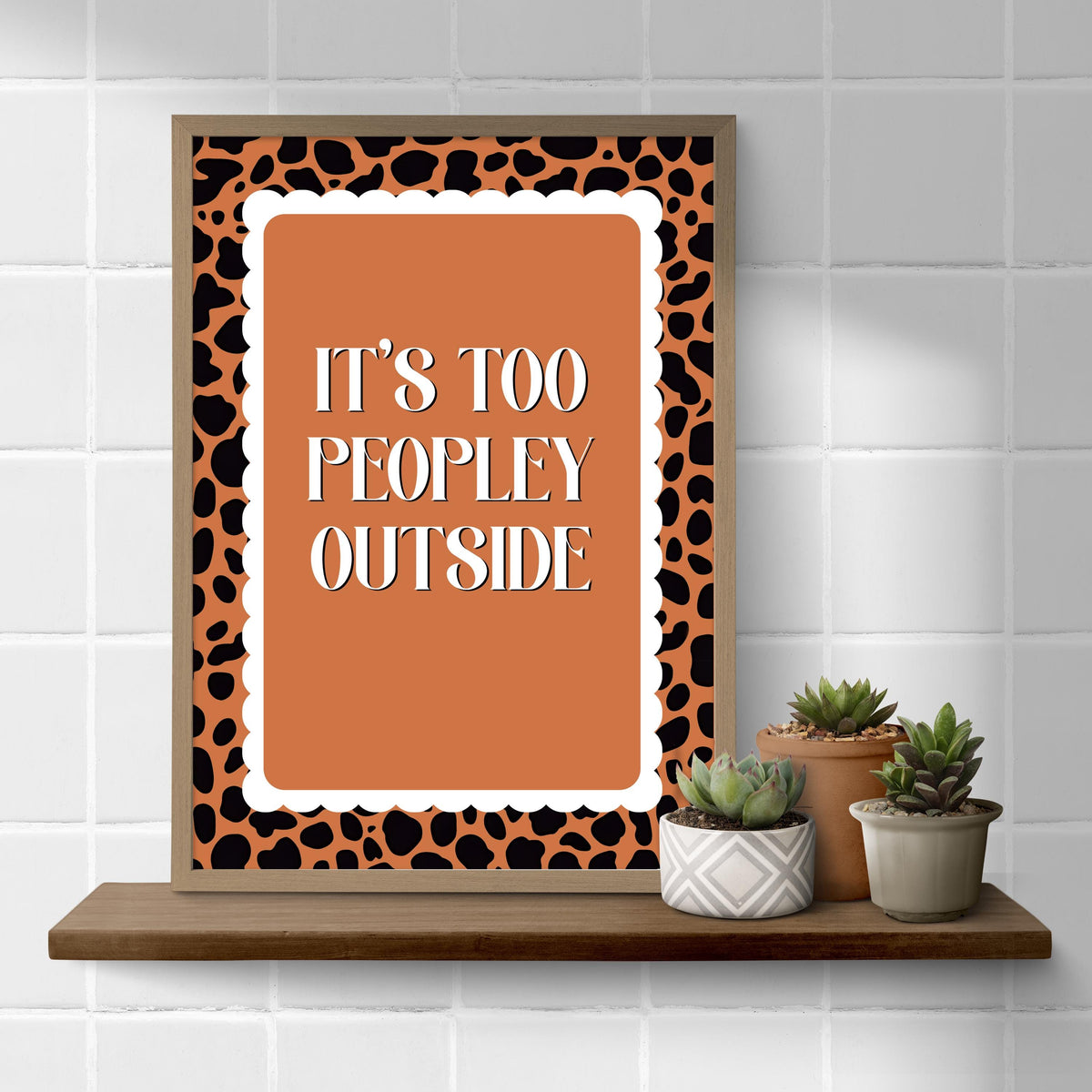 It’s Too Peopley Outside Print, Leopard Print Art,  Funny Quote Poster, Fun Office Decor, Typography Wall Art, Gift for Introverts