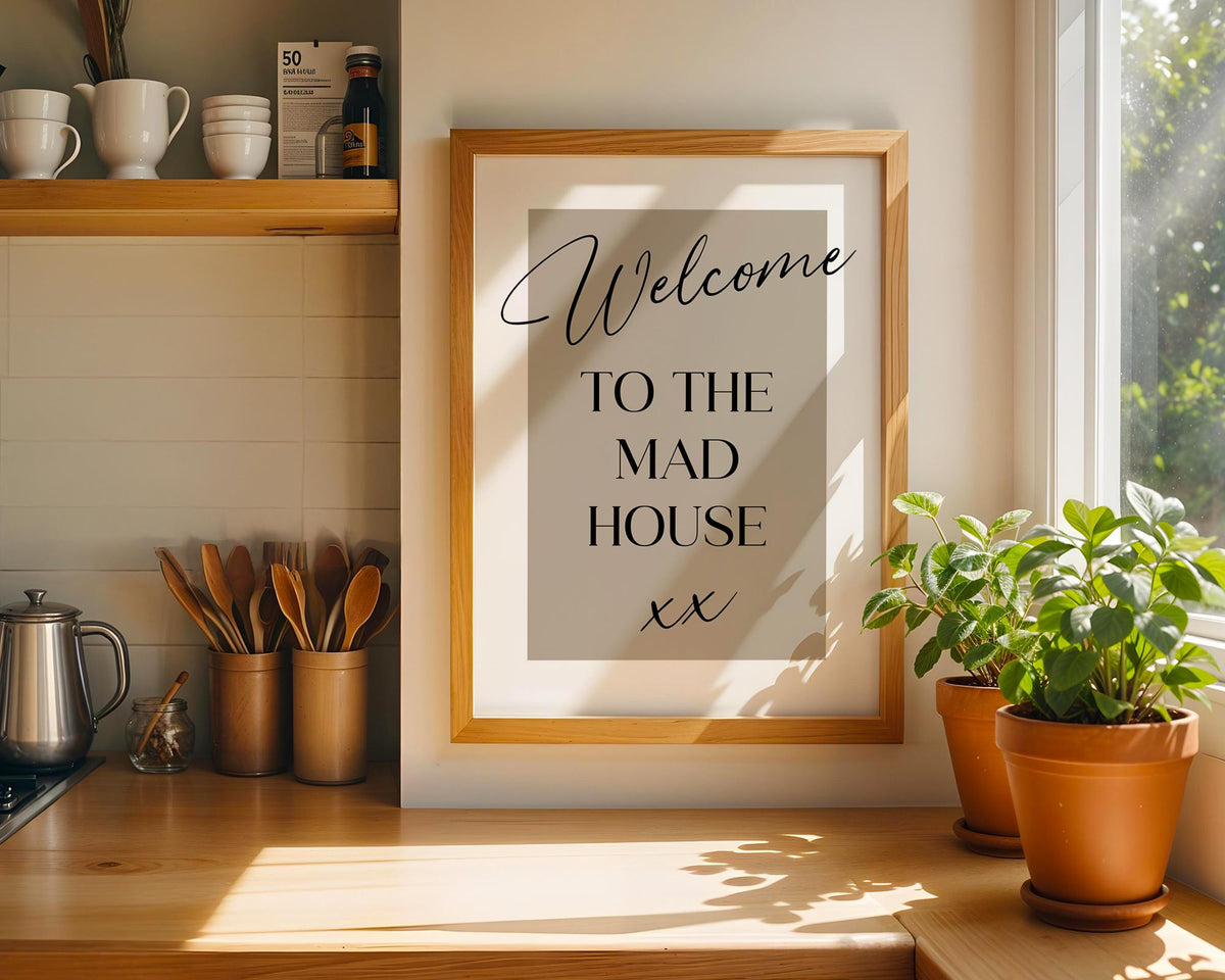 Welcome To The Mad House, Family Home Wall Art, Handwritten Quote Prints, Funny Typography Design, Prints For The Kitchen, A5 A4 A3